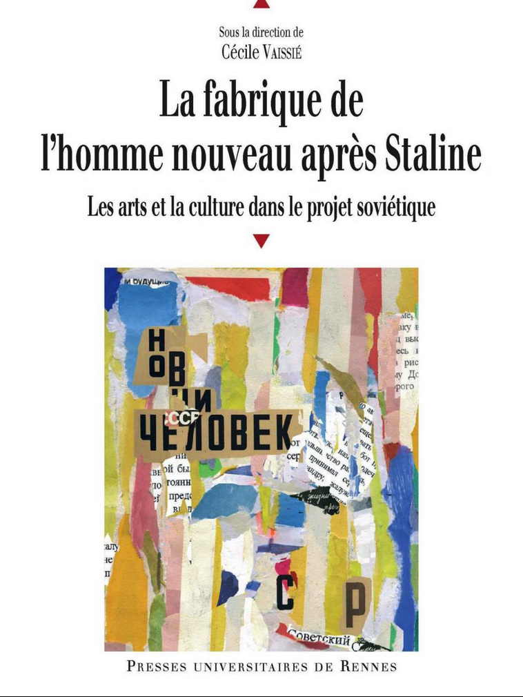 Couverture. La fabrique de l|homme nouveau après Staline - Les arts et la culture dans le projet soviétique. 2018-08-28